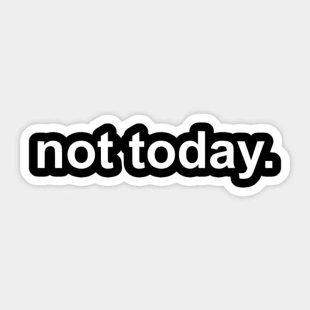 Not Today - Funny Sarcasm Nope Sticker by oskibunde